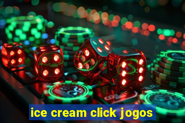 ice cream click jogos